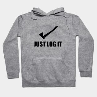 Just Log it- Logger Hoodie